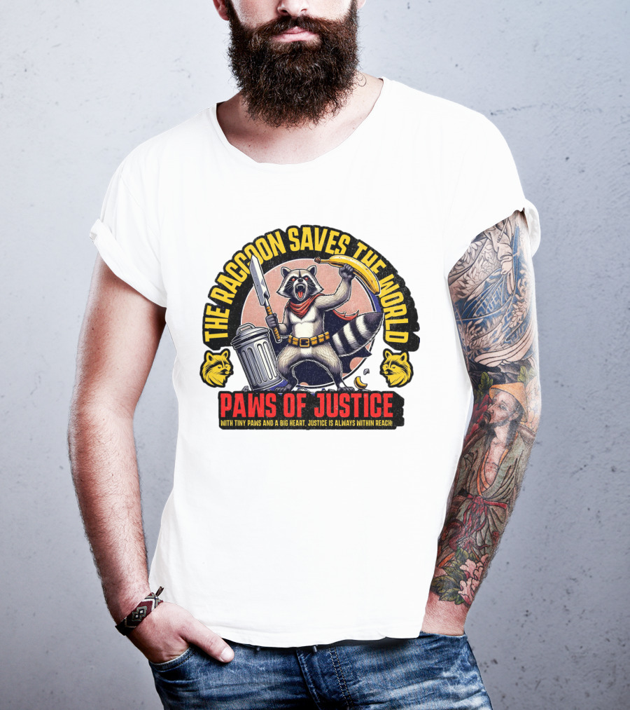 The Raccoon Saves The World Paws Of Justice Hero With Tiny Paws And A Big Heart T-Shirt