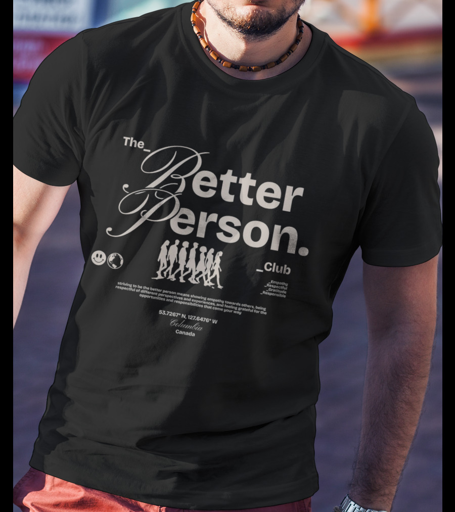 The Better Person Club Columbia Canada Empathy Respect Gratitude Responsible Walking Figures T-Shirt