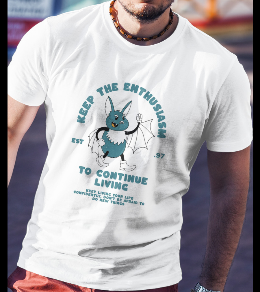 Keep The Enthusiasm Est. 97 To Continue Living Keep Living Your Life Confidently Don't Be Afraid To Do New Things T-Shirt