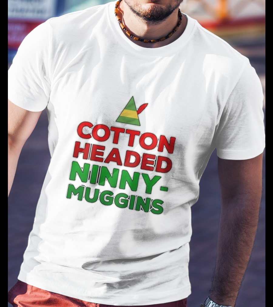 Cotton Headed Ninny Muggins Elf Hat Green Red Christmas Comedy T-Shirt