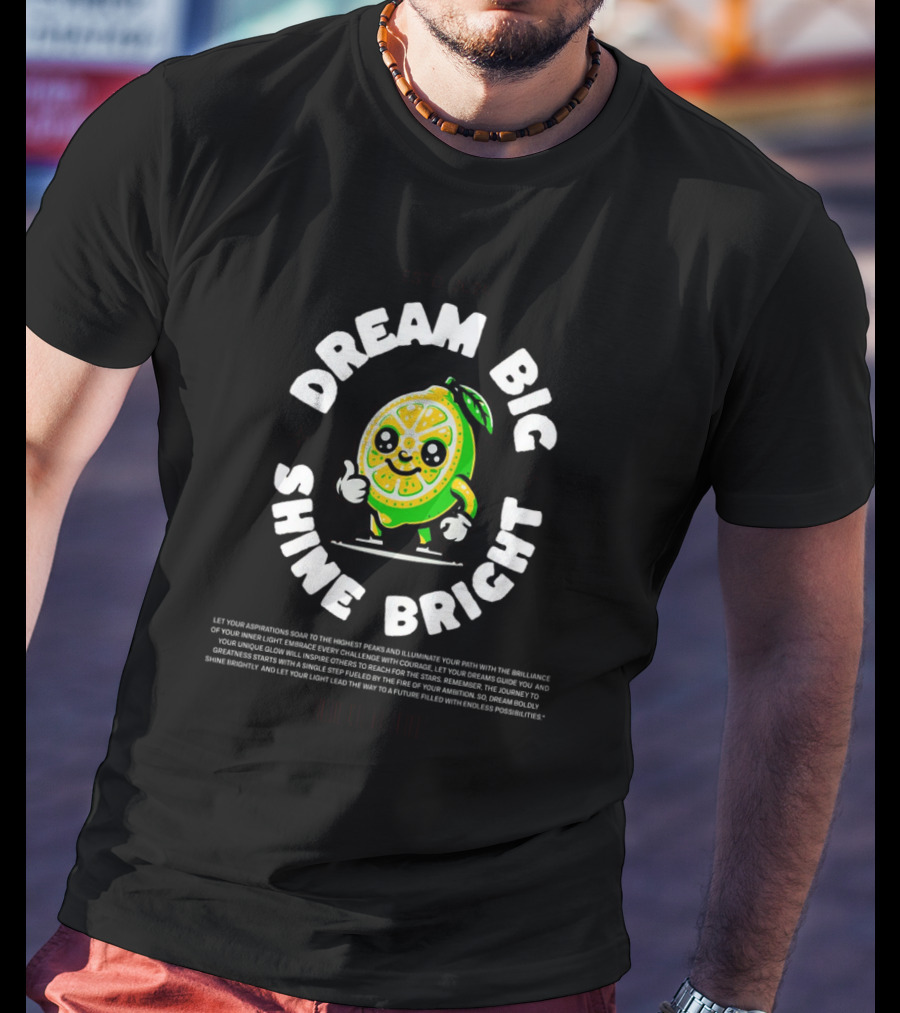 Dream Big Shine Bright Cute Lemon Character Estd. T-Shirt