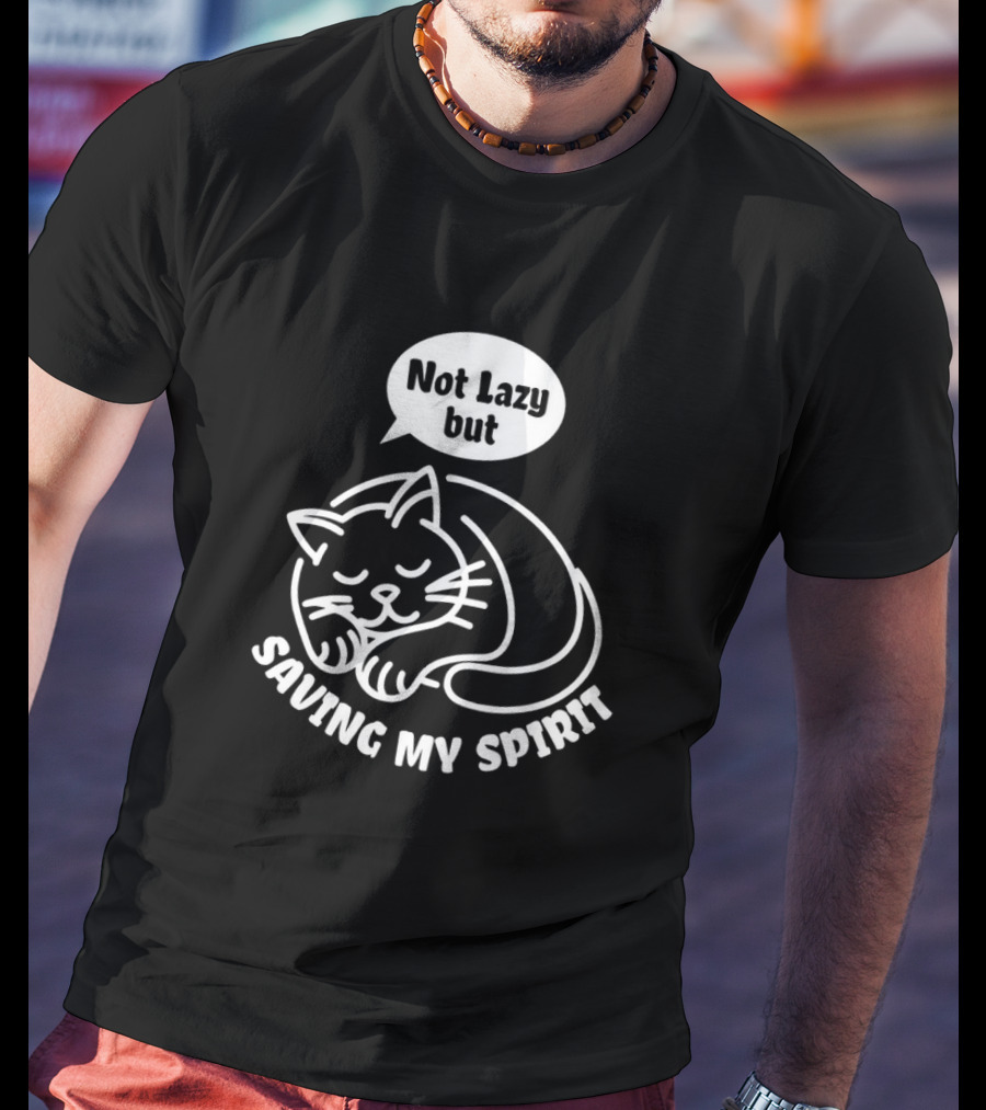 Not Lazy But Saving My Spirit Cat T-Shirt