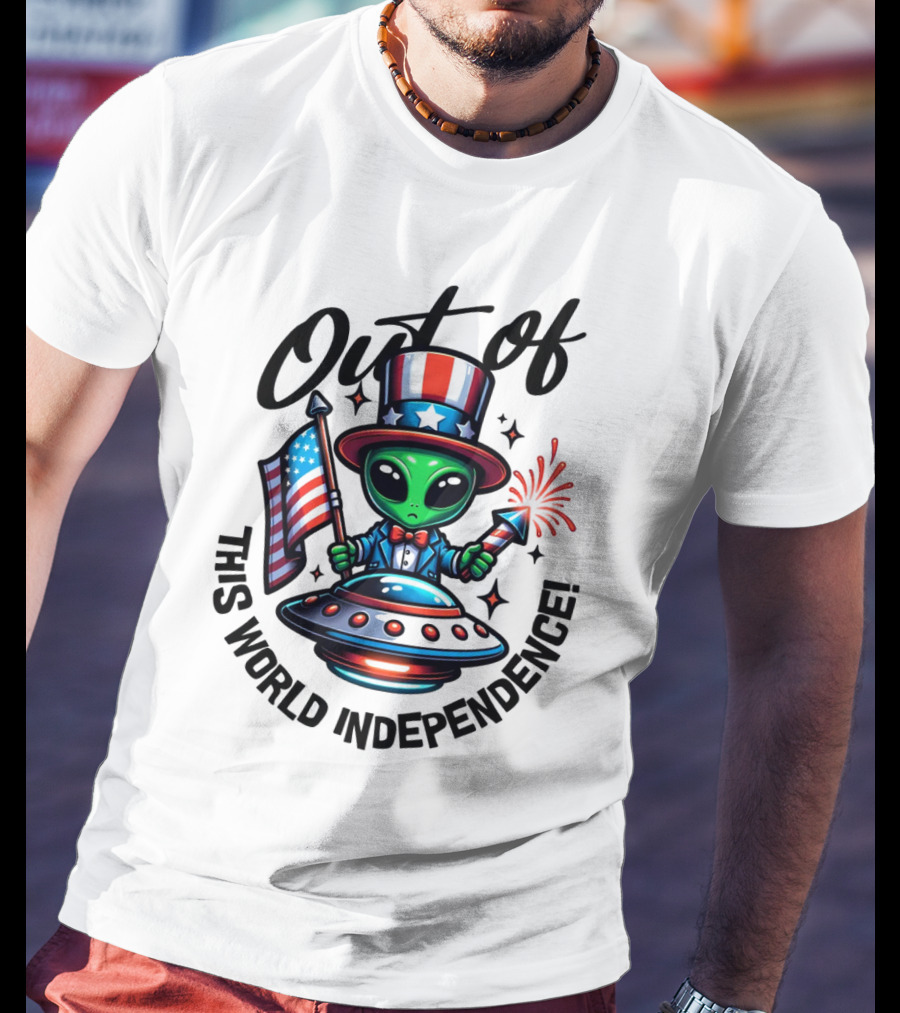 Out Of This World Independence Alien With American Flag And Uncle Sam Hat T-Shirt