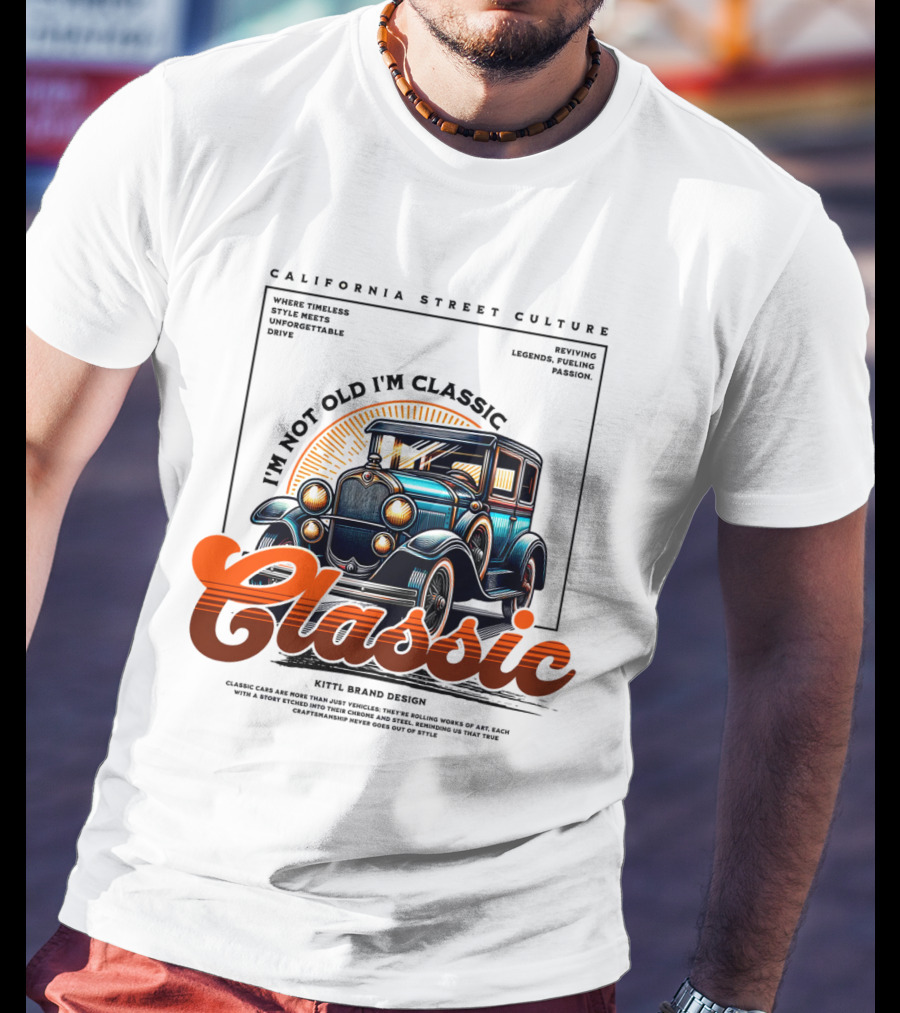 California Street Culture Classic Car Retro Design I'm Not Old I'm Classic T-Shirt