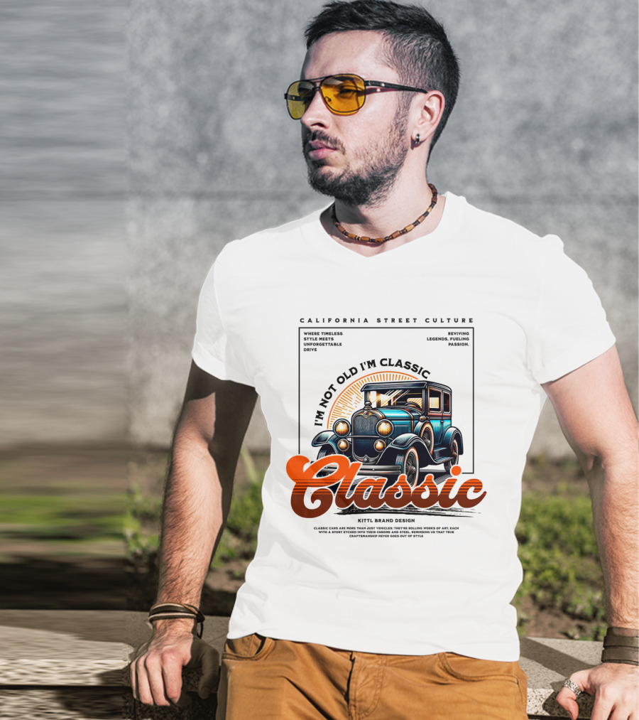 California Street Culture Classic Car Retro Design I'm Not Old I'm Classic T-Shirt