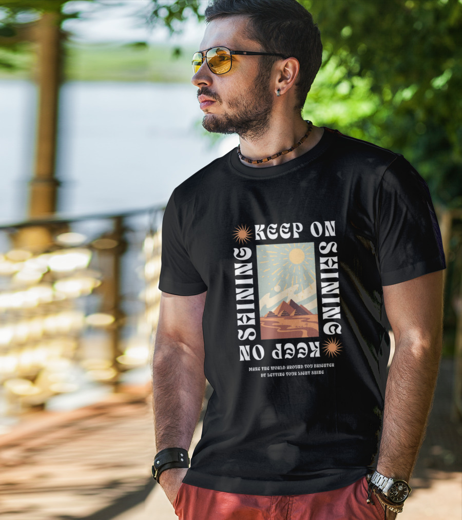 Keep On Shining Sunburst Pyramid Landscape With Make The World Around You Brighter By Letting Your Light Shine T-Shirt