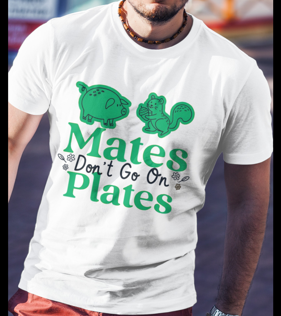 Mates Don't Go On Plates Pro Vega Pig And Squirrel T-Shirt