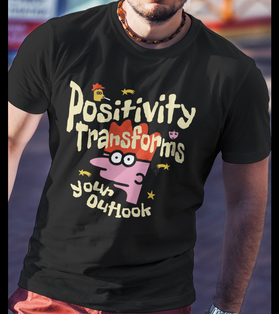 Positivity Transforms Your Outlook Cartoon Characters And Stars T-Shirt