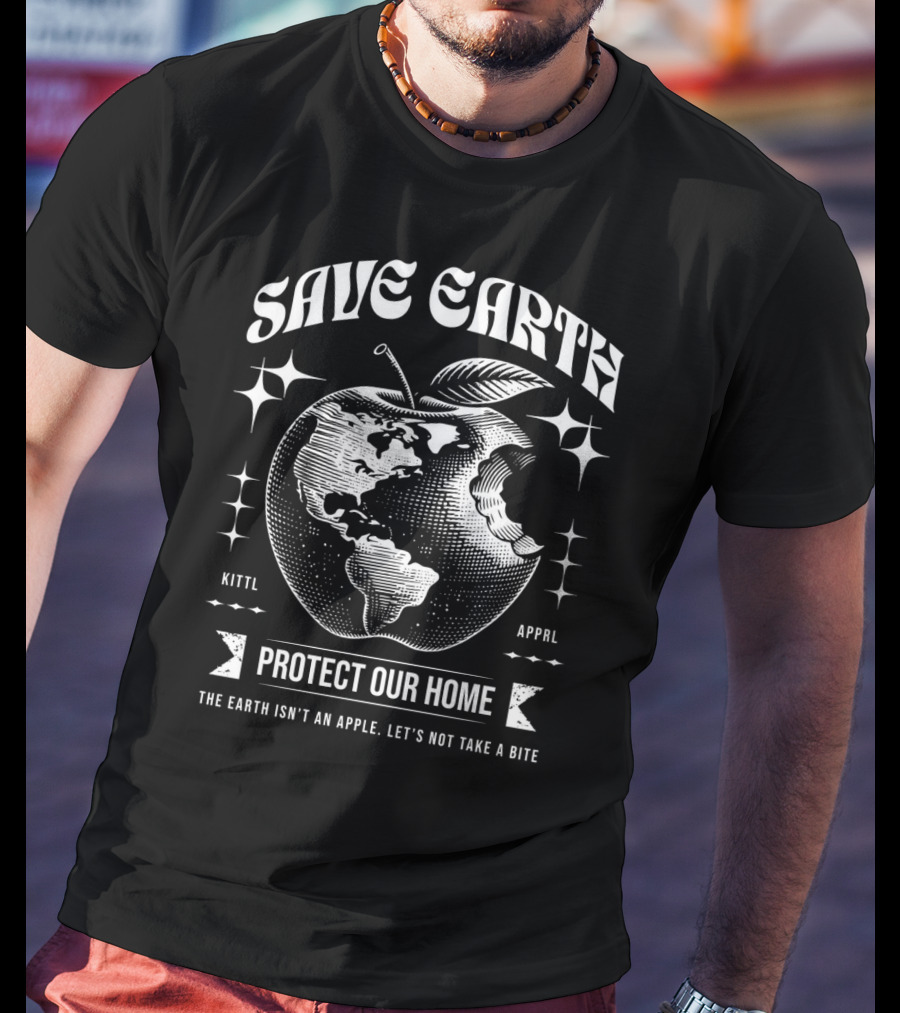 Save Earth Protect Our Home The Earth Isn't An Apple Let's Not Take A Bite T-Shirt