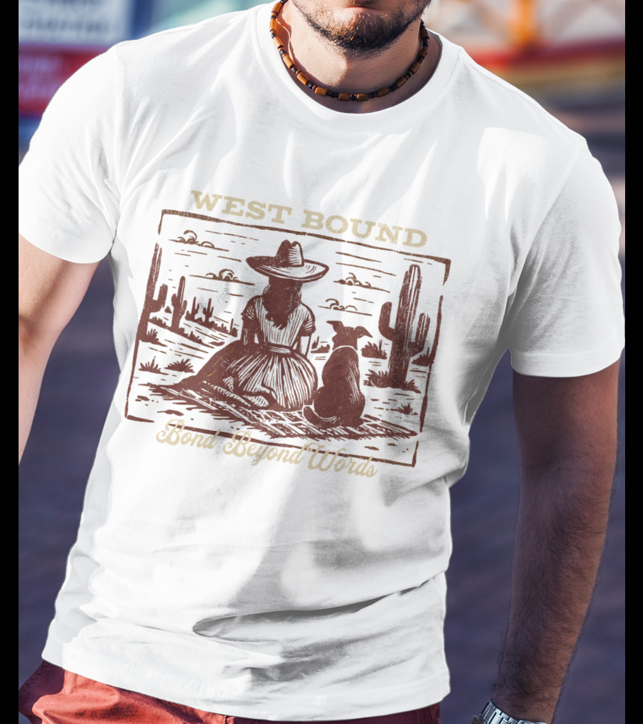WEST BOUND Bond Beyond Words Cactus Desert Scene T-Shirt