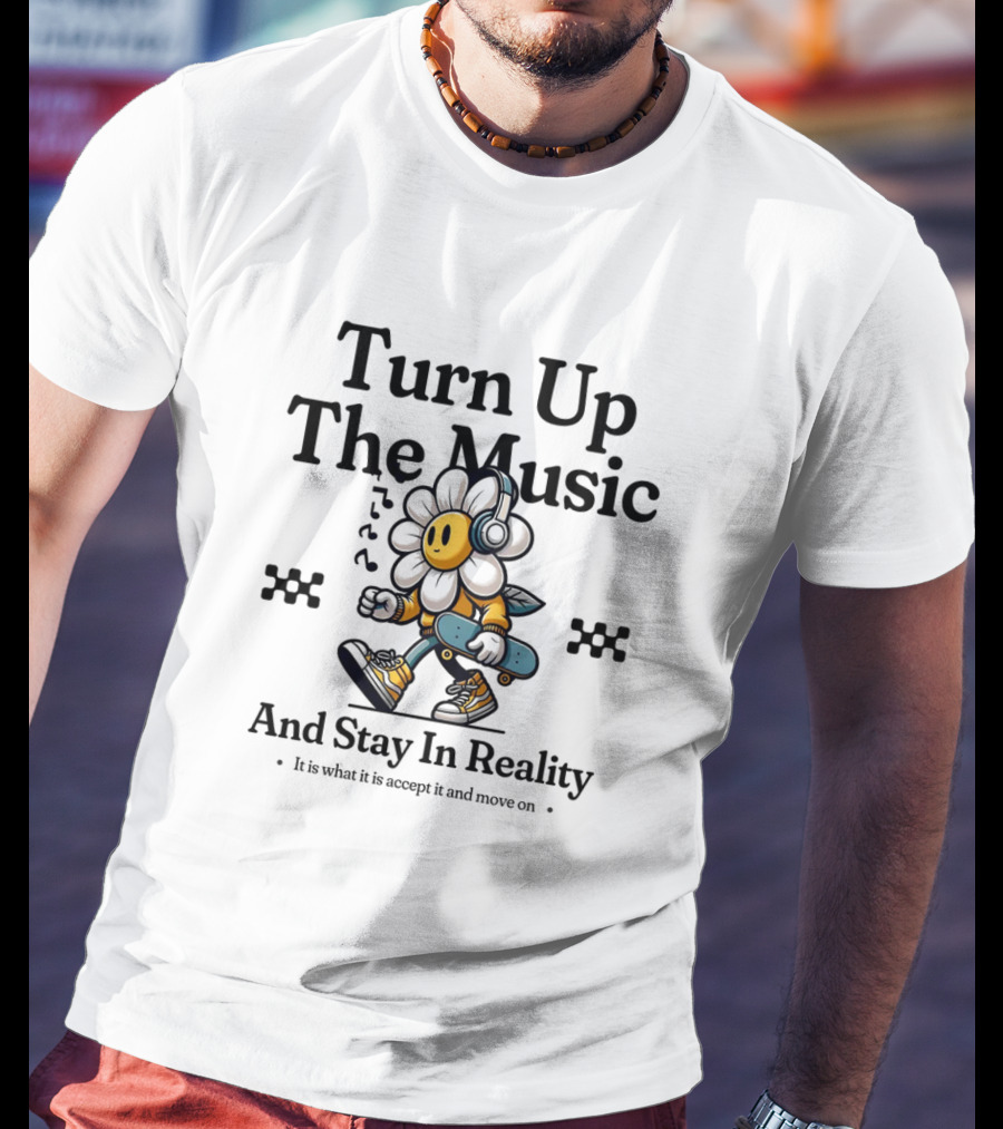 Turn Up The Music And Stay In Reality Flower With Headphones Skateboard T-Shirt