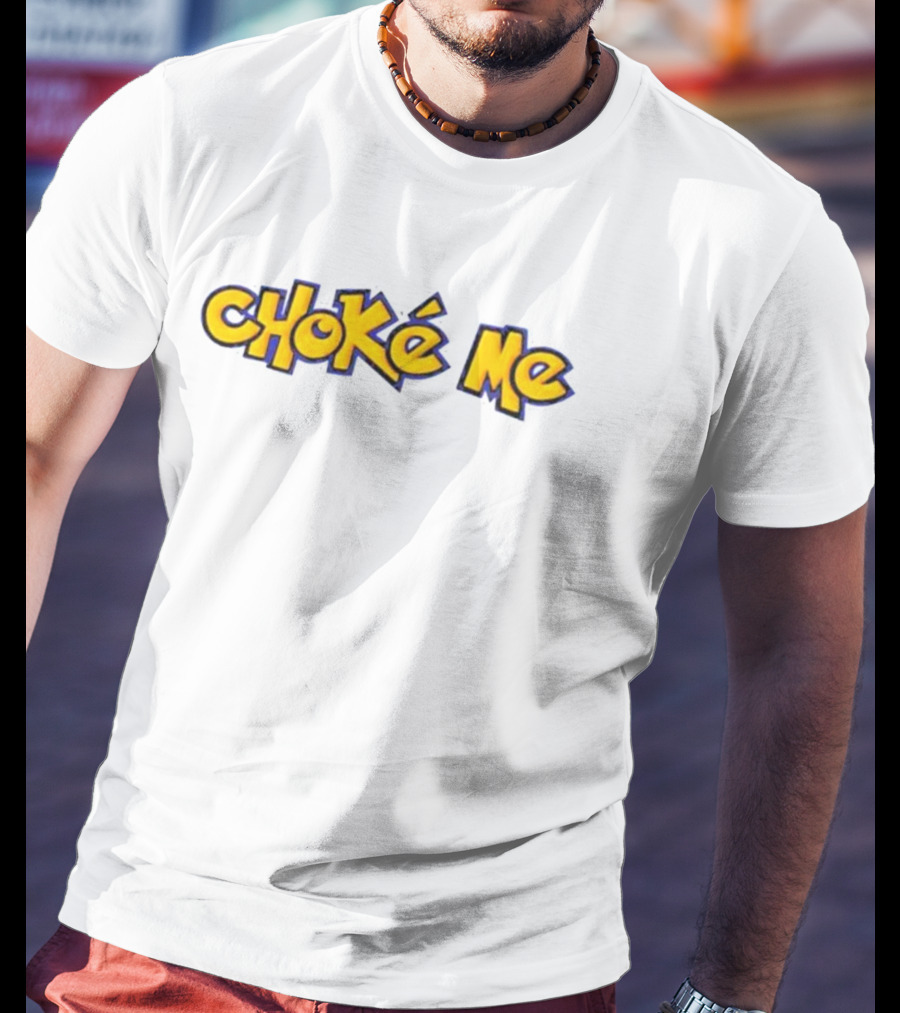 Pokémon Style Choke Me T-Shirt