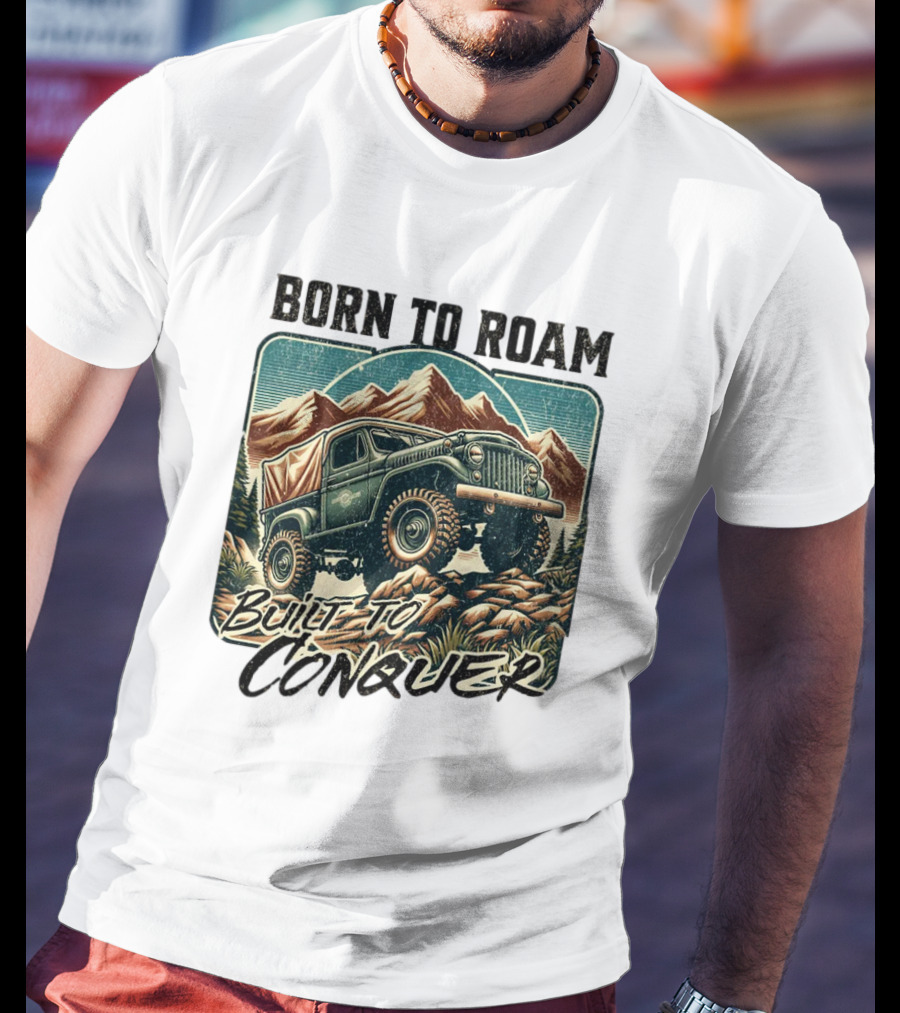 Born To Roam Built To Conquer Vintage Adventure Off-Road Truck Mountains T-Shirt