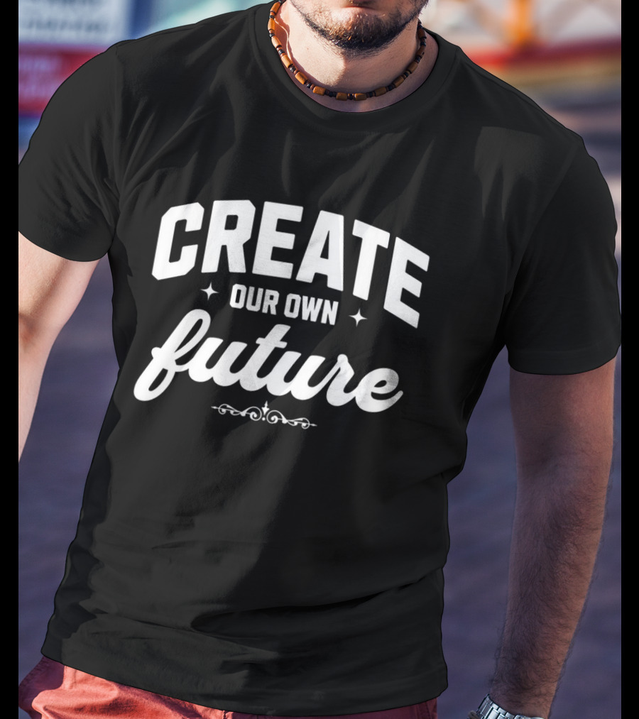 CREATE OUR OWN FUTURE Stars And Flourishes T-Shirt