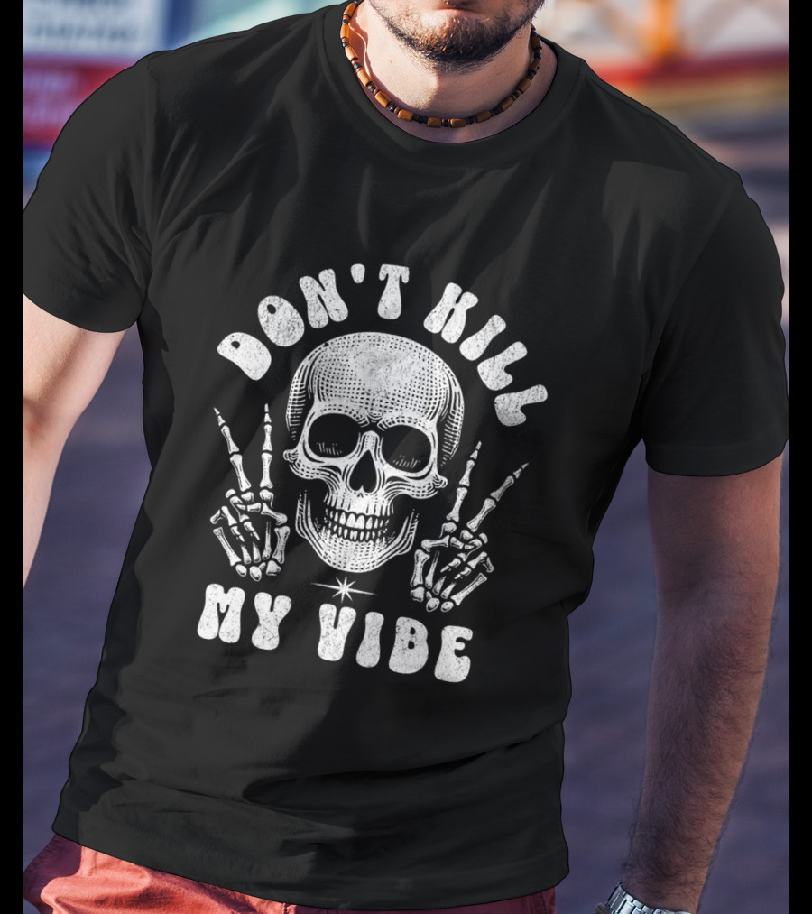 Don't Kill My Vibe Skull Middle Finger Skeleton Hands T-Shirt