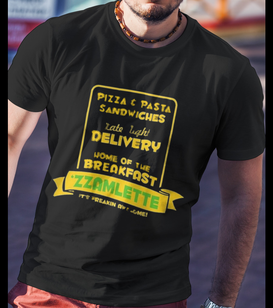 Best Tenacious D Wake And Bake Pizzeria Pizza Pasta Sandwiches Late Night Delivery Home Of The Breakfast Zzamlette T-Shirt