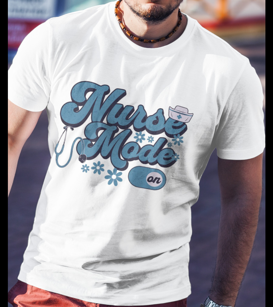 Nurse Mode On Stethoscope And Nurse Hat Healthcare T-Shirt