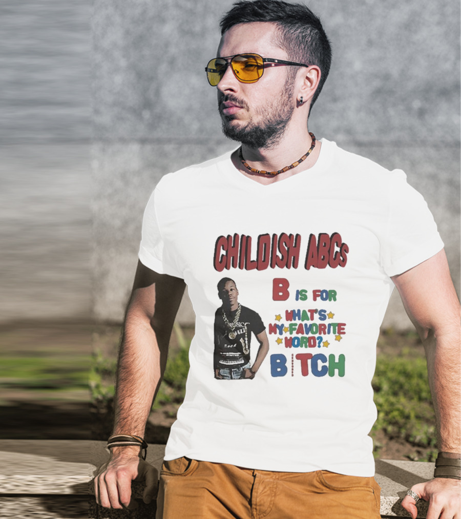 Childish ABCs B Is For What's My Favorite Word Bitch With Iconic Rapper T-Shirt