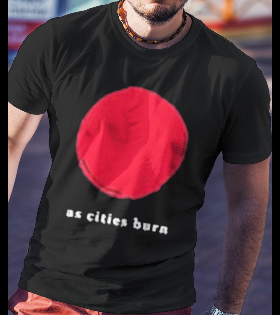 As Cities Burn Red Sun T-Shirt