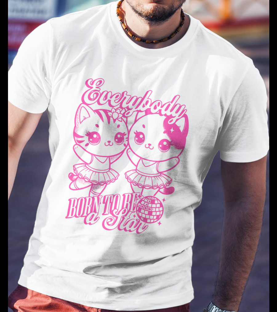 Everybody Born To Be A Star Ballerina Cats T-Shirt