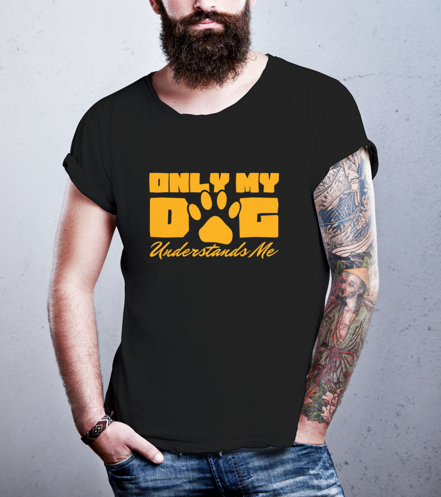 Only My Dog Understands Me Typography T-Shirt