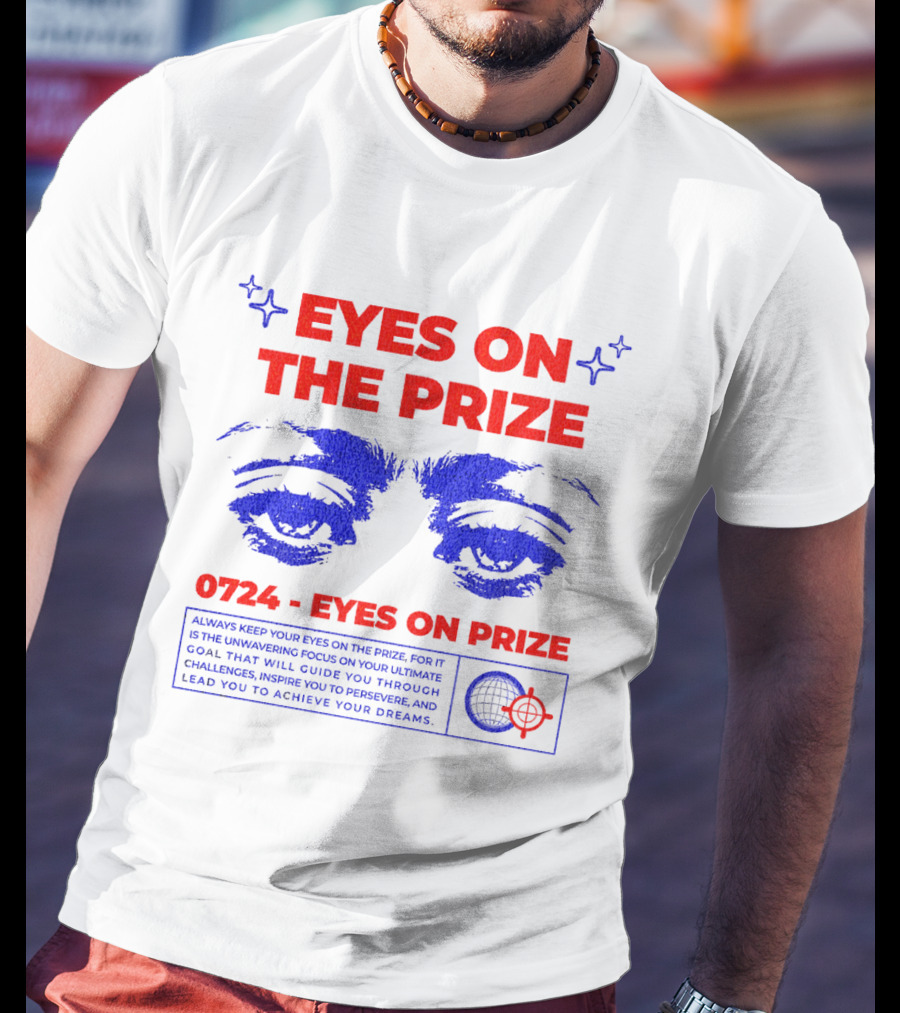 EYES ON THE PRIZE 0724 EYES ON PRIZE T-Shirt