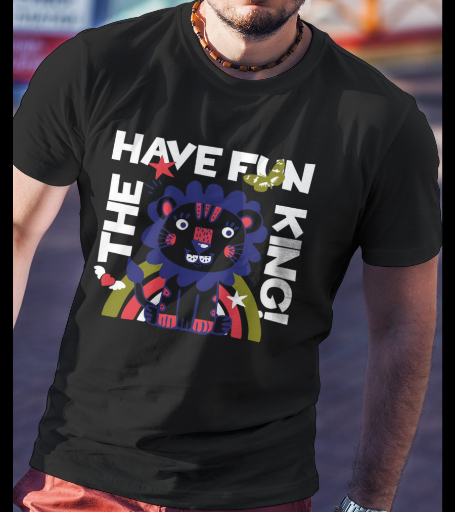 THE HAVE FUN KING T-Shirt