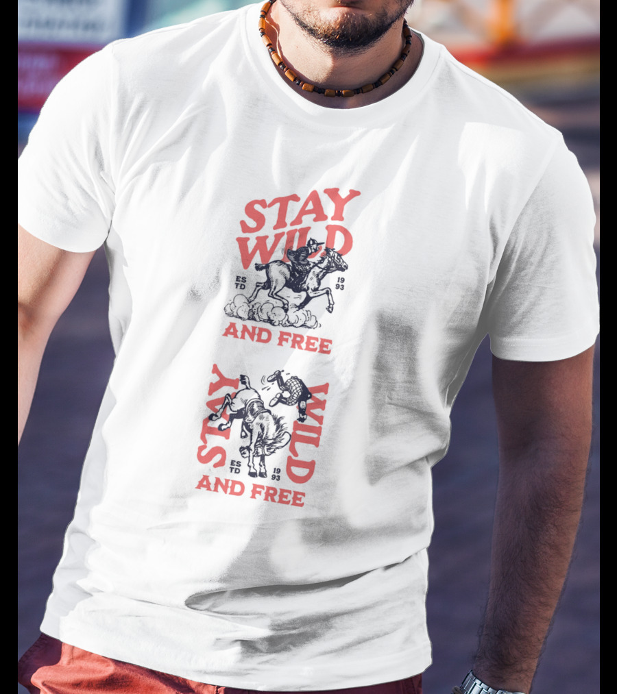 Stay Wild And Free Riding Cowboys ESTD 1993 T-Shirt