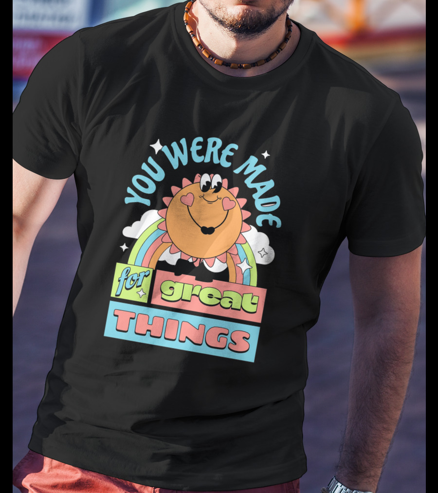 You Were Made For Great Things Mascot Rainbow Starburst T-Shirt