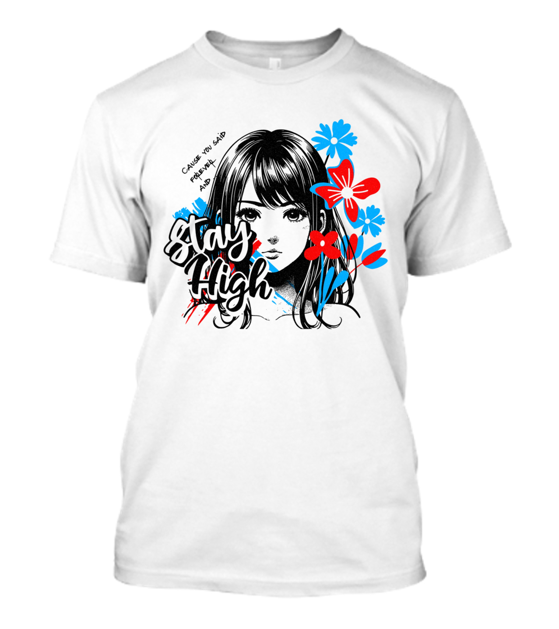Stay High Cause You Said Forever And A Day T-Shirt