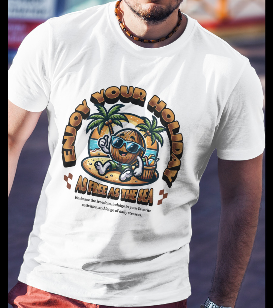 Enjoy Your Holiday As Free As The Sea Palm Beach Vibes Coconut Chill T-Shirt