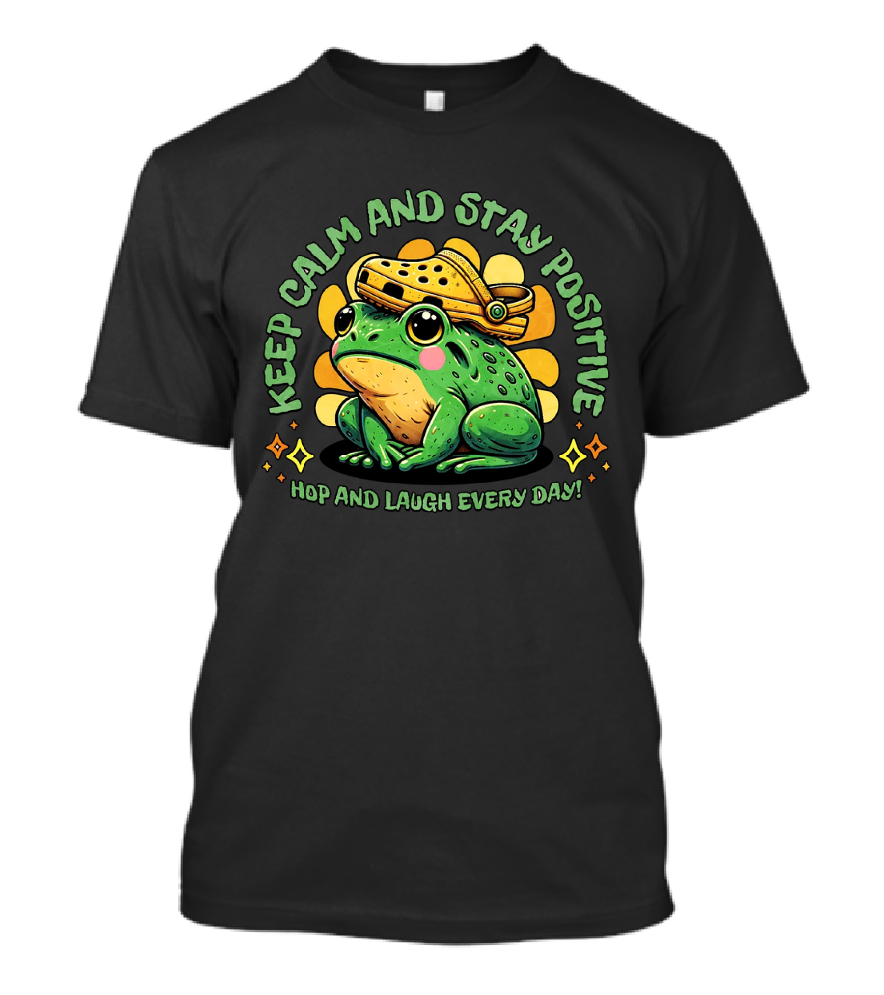 Keep Calm And Stay Positive Hop And Laugh Every Day Funny Frog Motivation T-Shirt