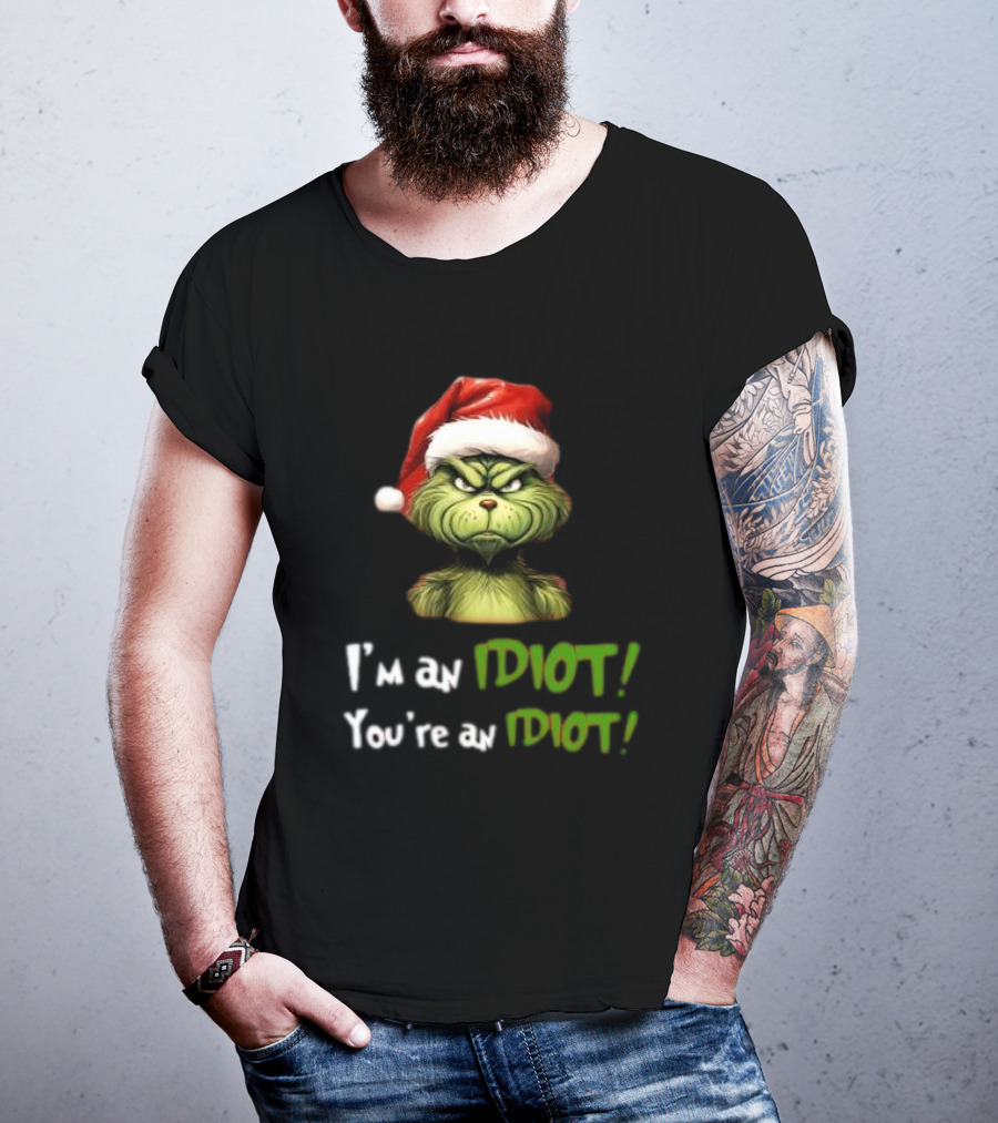 Grinch Santa Hat I'm An Idiot You're An Idiot Christmas T-Shirt