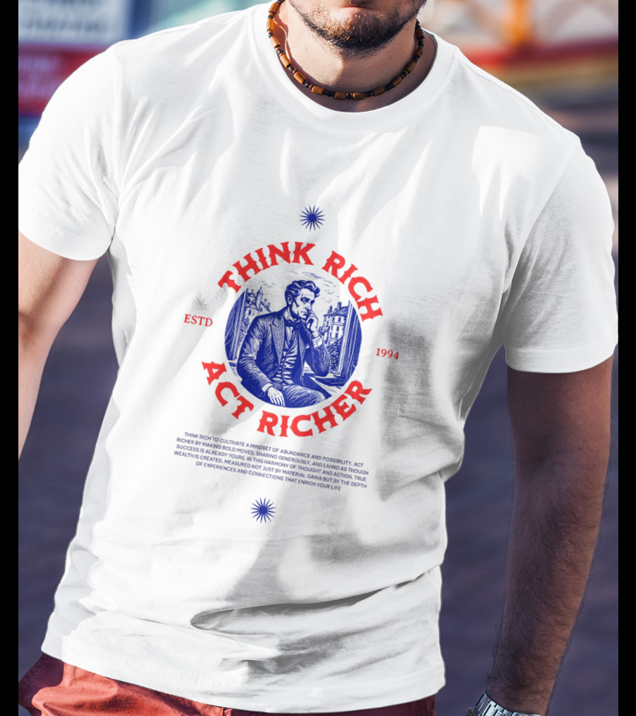 THINK RICH ACT RICHER ESTD 1994 T-Shirt