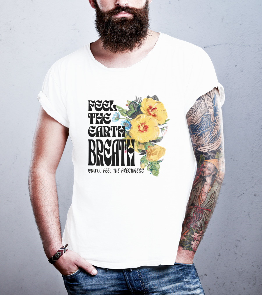 Feel The Earth Breathe You'll Feel The Freshness Boho Floral T-Shirt