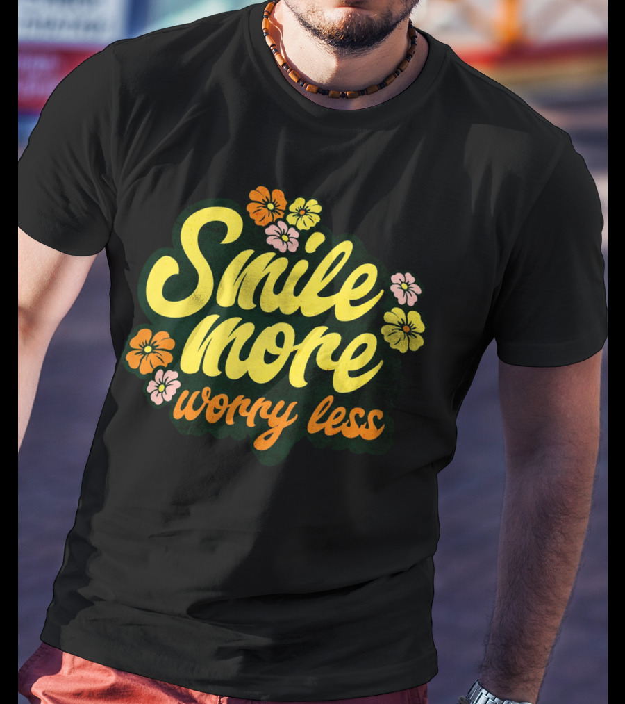 Smile More Worry Less Cute Groovy Flowers T-Shirt