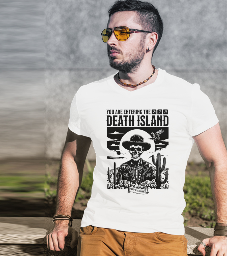 YOU ARE ENTERING THE DEATH ISLAND WILD WEST T-Shirt