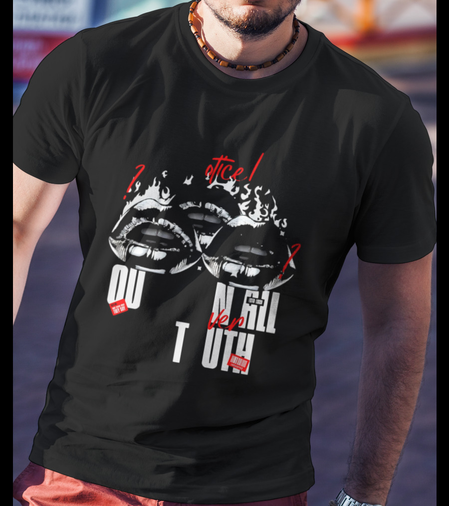Out Veril Truth Notice Lips Question Flames T-Shirt