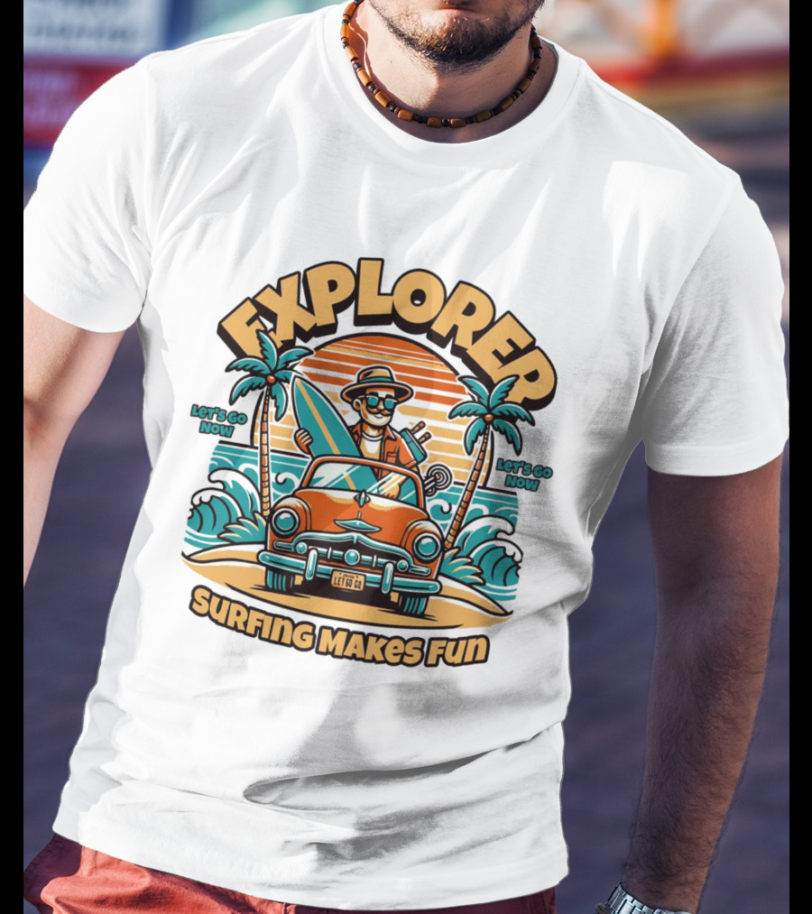 EXPLORER SURFING MAKES FUN LET'S GO NOW T-Shirt