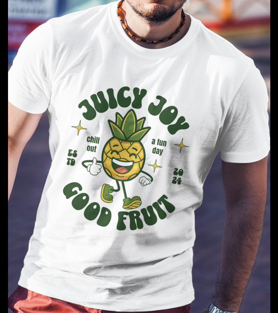 JUICY JOY GOOD FRUIT CHILL OUT A FUN DAY T-Shirt