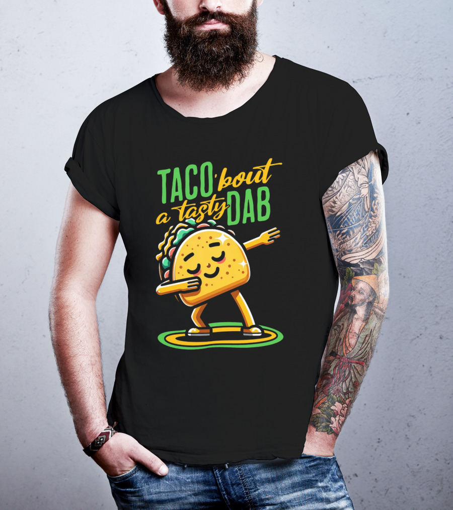 Taco 'Bout A Tasty Dab With Smiling Dancing Taco T-Shirt