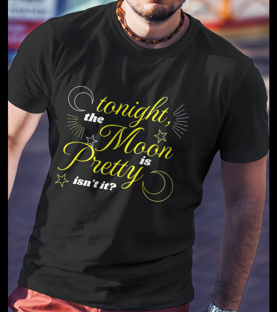 Tonight The Moon Is Pretty Isn't It Celestial Stars And Crescent Moon T-Shirt