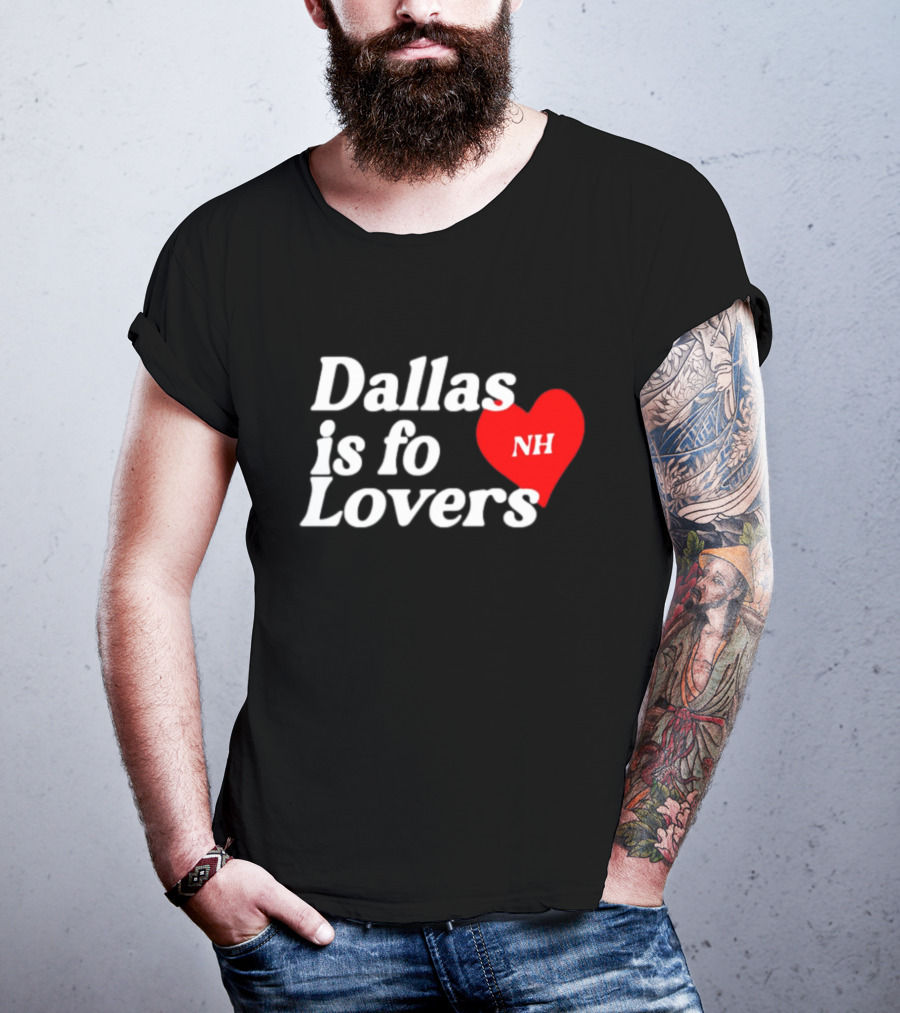 Dallas Is Fo Lovers NH Heart T-Shirt