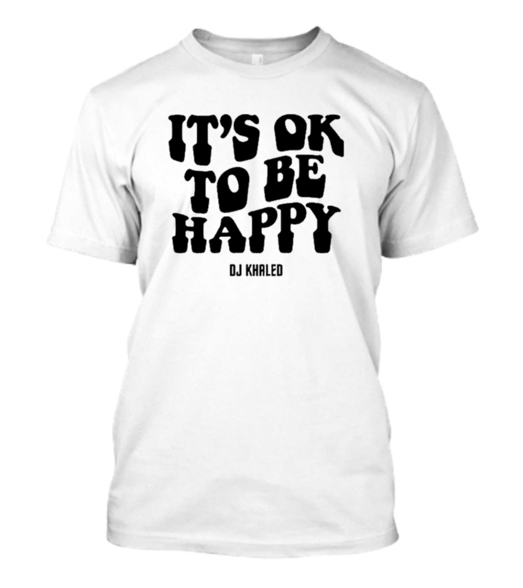 DJ KHALED It’s Ok To Be Happy T-Shirt