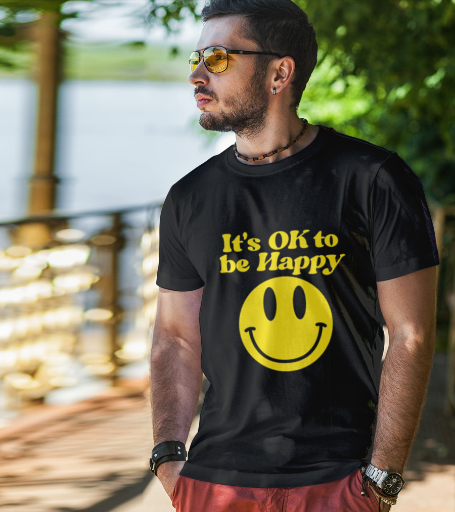 It's OK To Be Happy Smiley Face T-Shirt