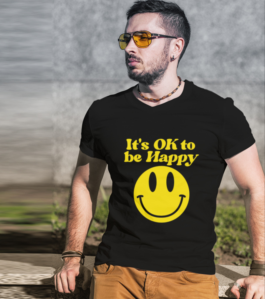It's OK To Be Happy Smiley Face T-Shirt