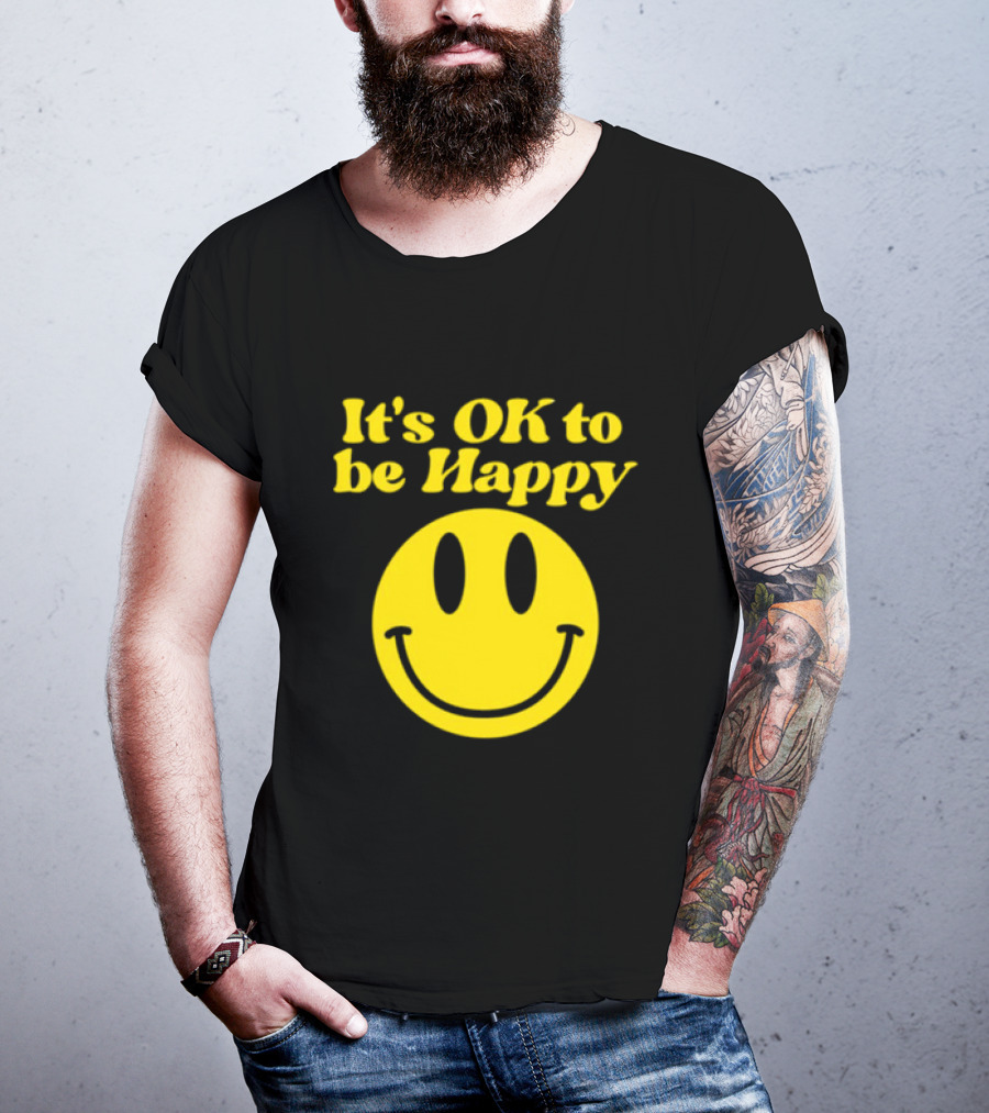 It's OK To Be Happy Smiley Face T-Shirt