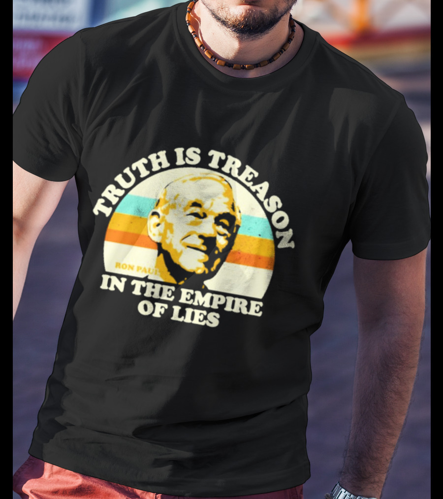 Truth Is Treason In The Empire Of Lies Ron Paul T-Shirt