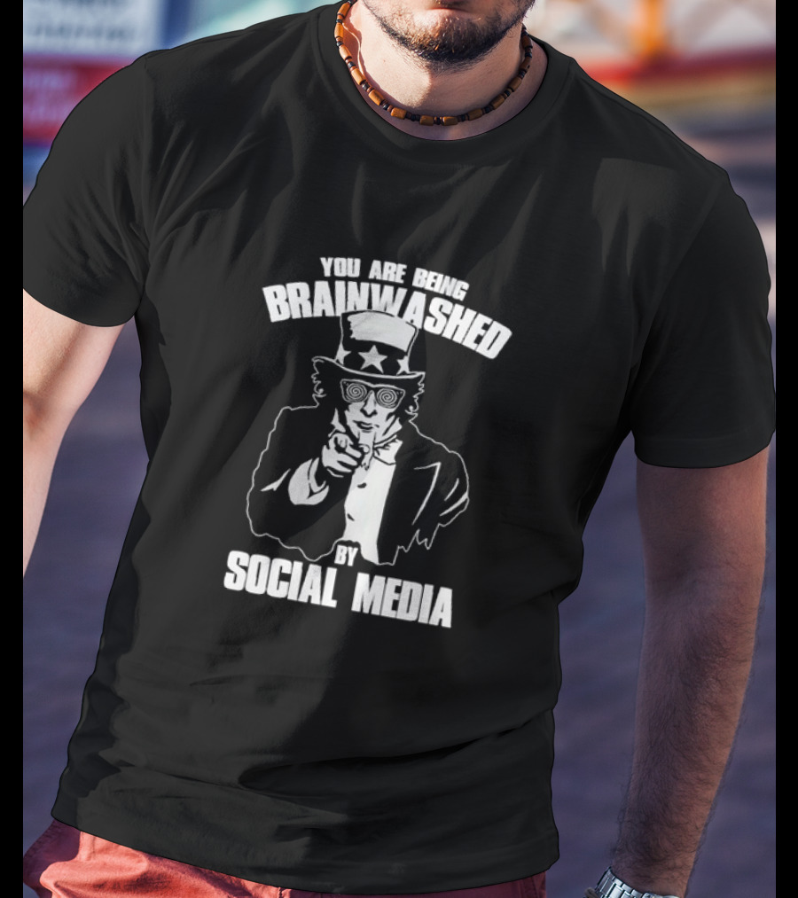 Uncle Sam You Are Being Brainwashed By Social Media Iconic Warning T-Shirt