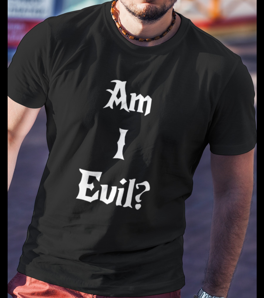 Am I Evil Novelty Gothic Font James B. Jones T-Shirt